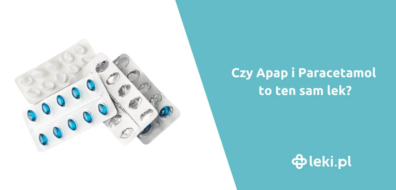 Czy Apap i Paracetamol to ten sam lek? Zamienniki leków
