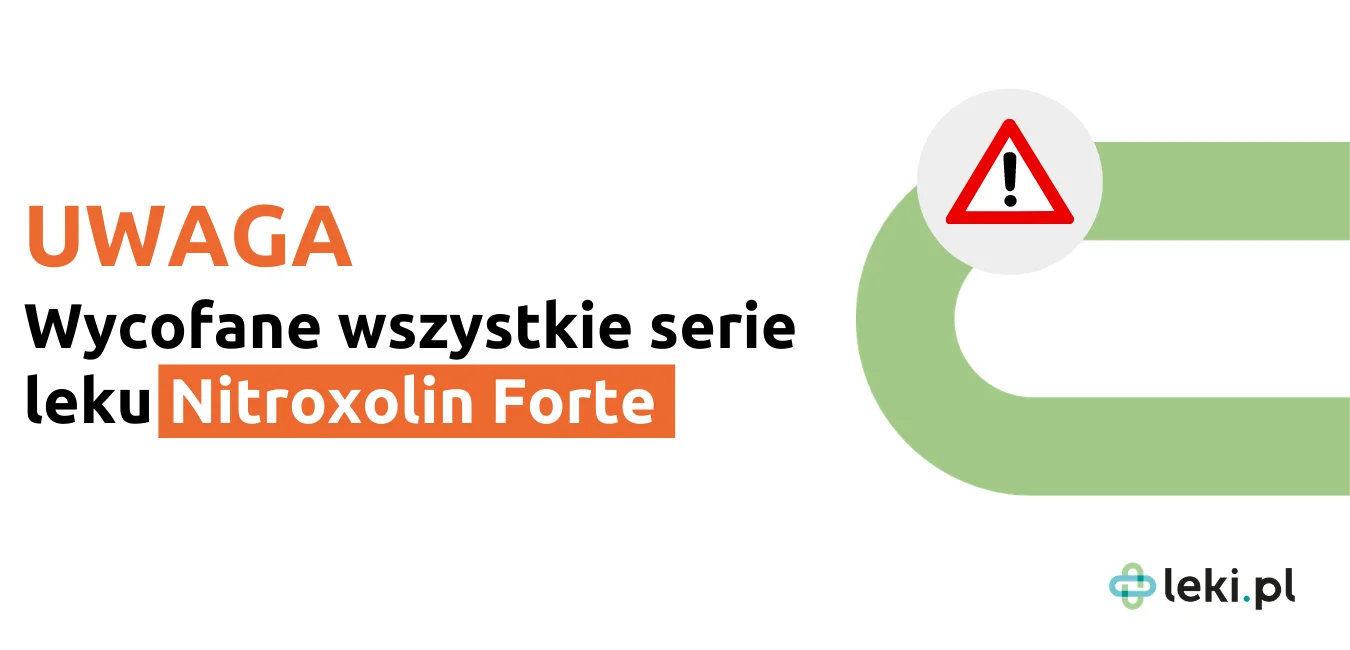 Nitroxolin Forte – wszystkie serie wycofane z obrotu.