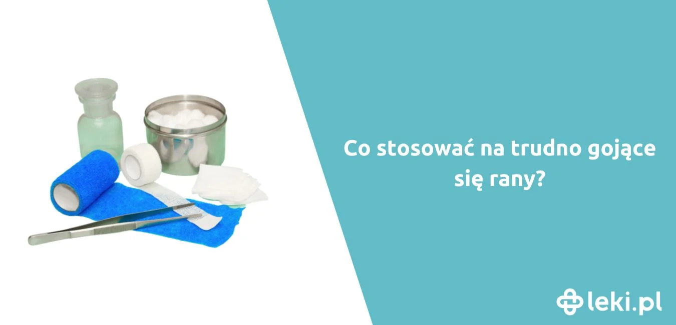 Nowoczesne opatrunki na trudno gojące się rany – jakie wybrać?