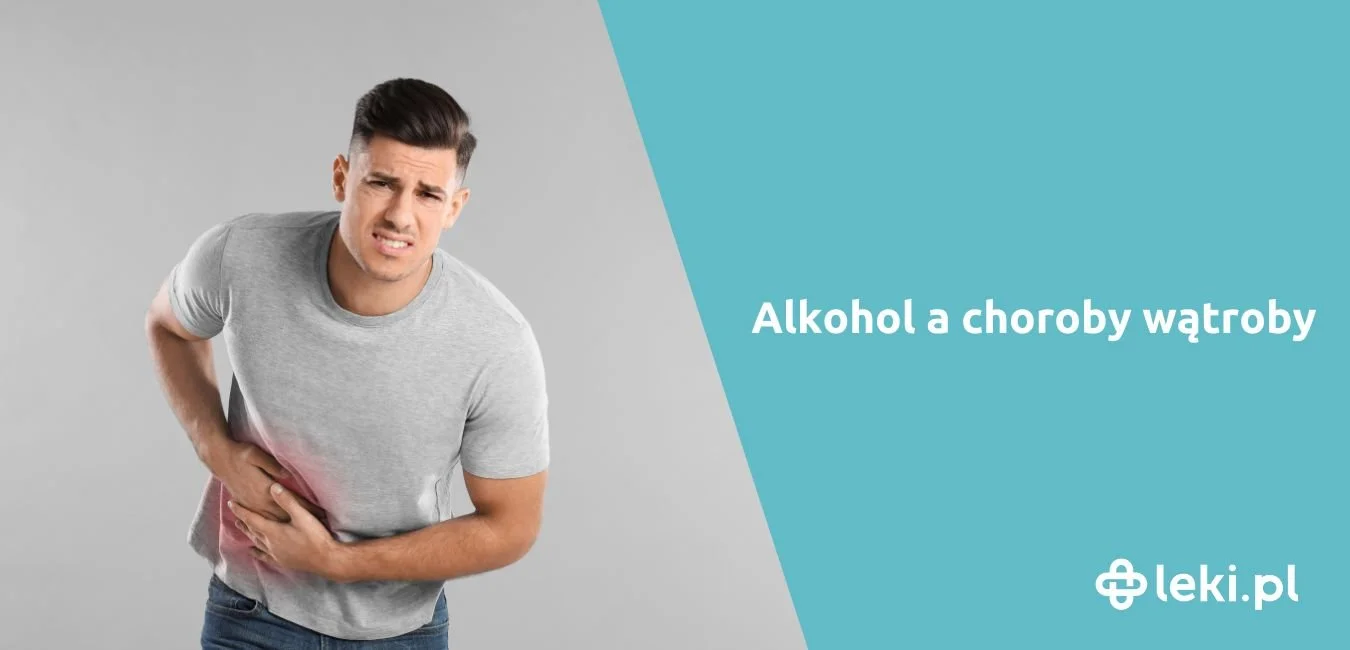Alkohol a wątroba – ból wątroby po alkoholu. Jaki alkohol najmniej szkodzi?