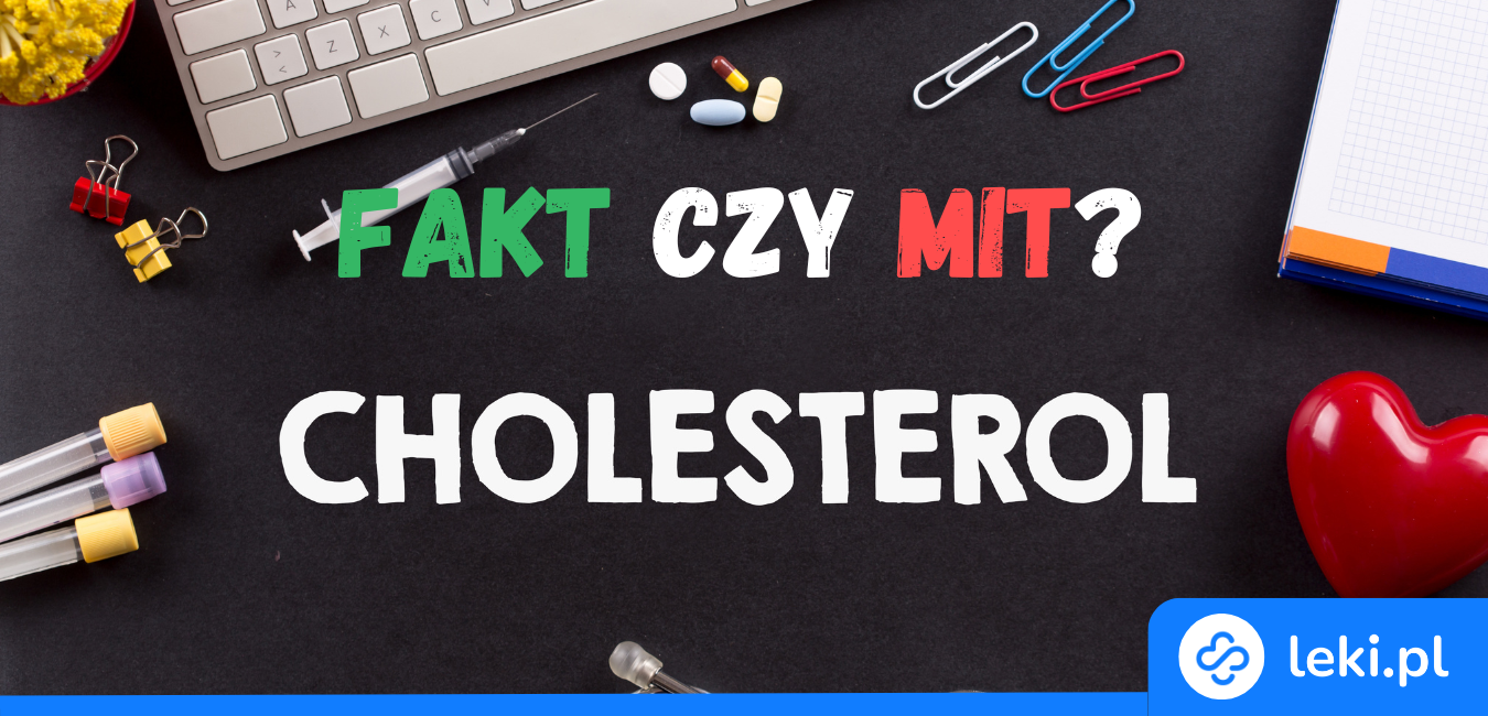 Cholesterol i możliwe choroby — fakty i mity