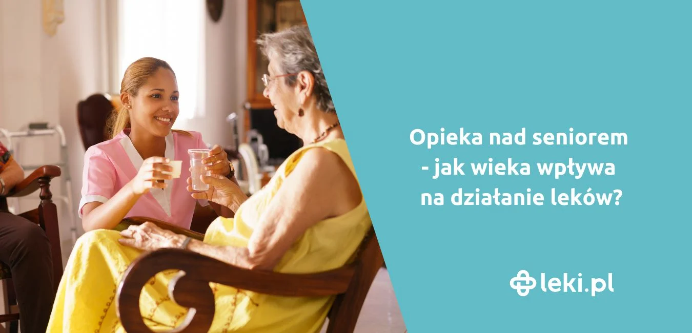 Opieka nad seniorem – jak wiek wpływa na działanie leków?