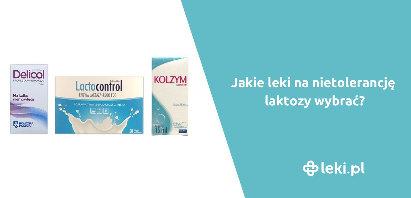 Jakie leki na nietolerancję laktozy wybrać?
