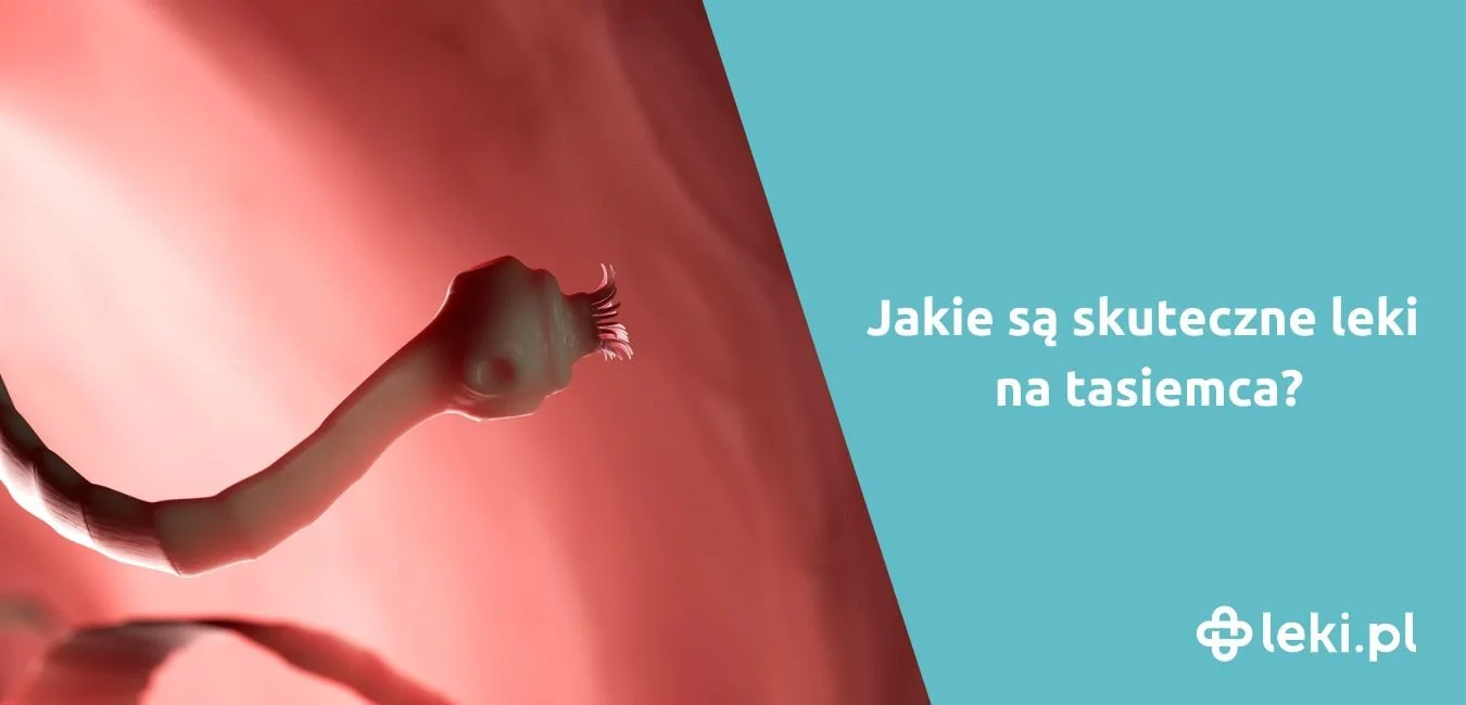 Leki na tasiemca – jak skutecznie pozbyć się pasożyta?