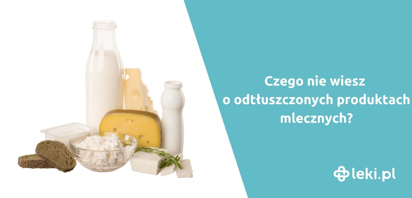 Odtłuszczone produkty mleczne — dietetyczne nieporozumienie