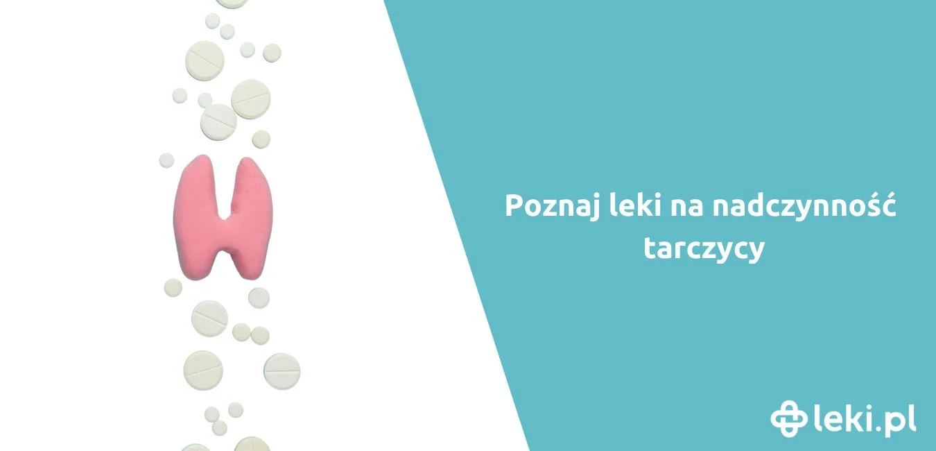 Leki na nadczynność tarczycy: Metizol, Thyrozol i ich różnice