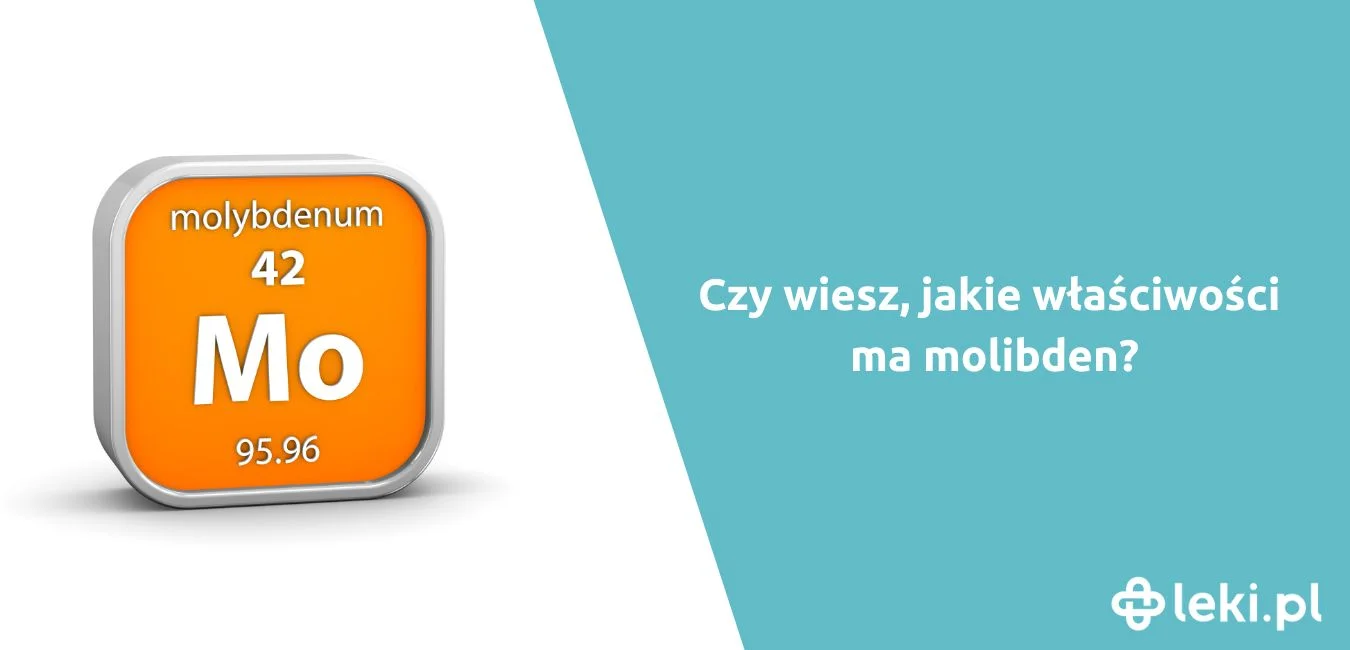 Jakie właściwości ma molibden?