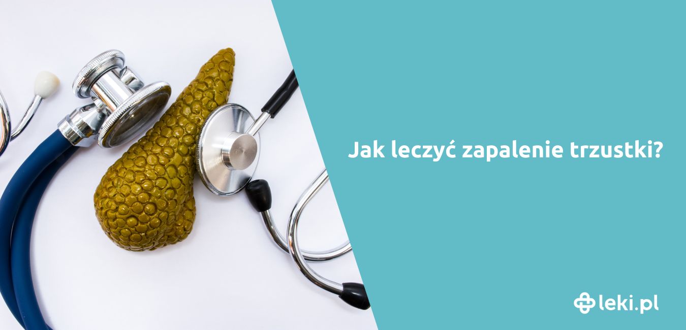 Jak leczyć zapalenie trzustki? Skuteczne metody i regeneracja trzustki