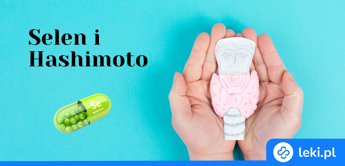 Jaki selen przy Hashimoto wybrać? Sprawdź działanie i preparaty
